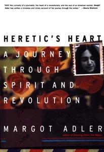 Heretic’s heart a journey through spirit & revolution