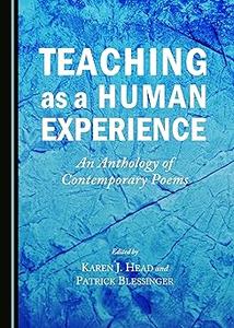 Teaching as a Human Experience An Anthology of Contemporary Poems