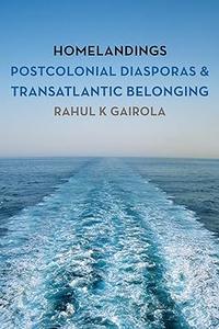 Homelandings Postcolonial Diasporas and Transatlantic Belonging