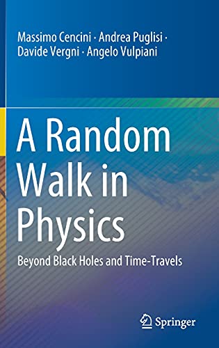 A Random Walk in Physics Beyond Black Holes and Time-Travels