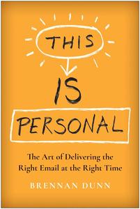This Is Personal The Art of Delivering the Right Email at the Right Time