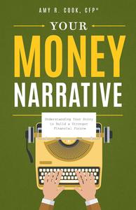 Your Money Narrative Understanding Your Story to Build a Stronger Financial Future