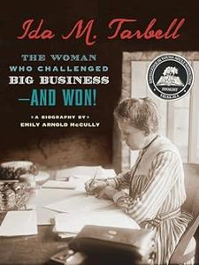 Ida M. Tarbell The Woman Who Challenged Big Business––and Won!
