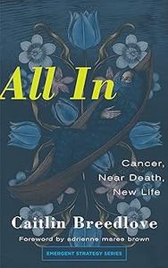 All In Cancer, Near Death, New Life