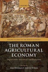 The Roman Agricultural Economy Organization, Investment, and Production (Oxford Studies on the Roman Economy)