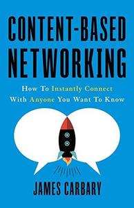 Content–Based Networking How to Instantly Connect with Anyone You Want to Know