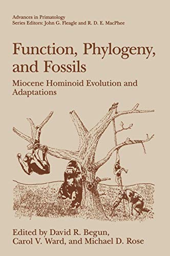Function, Phylogeny, and Fossils Miocene Hominoid Evolution and Adaptations
