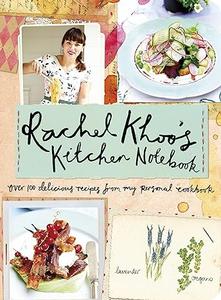 Rachel Khoo's Kitchen Notebook Over 100 Delicious Recipes from My Personal Cookbook (2024)