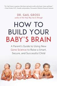 How to Build Your Baby’s Brain (2024)