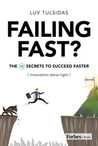 Failing Fast The Ten Secrets to Succeed Faster