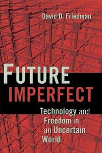 Future Imperfect Technology and freedom in an Uncertain World