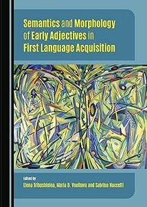 Semantics and Morphology of Early Adjectives in First Language Acquisition