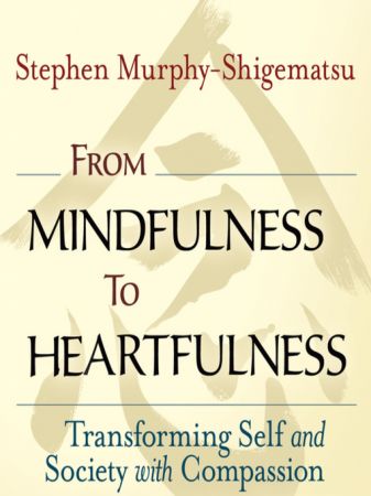 From Mindfulness to Heartfulness: Transforming Self and Society with Compassion [Audiobook]