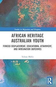 African Heritage Australian Youth Forced Displacement, Educational Attainment, and Integration Outcomes