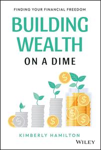 Building Wealth on a Dime Finding your Financial Freedom
