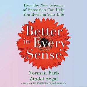 Better in Every Sense How the New Science of Sensation Can Help You Reclaim Your Life [Audiobook]