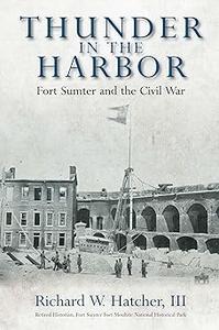Thunder in the Harbor Fort Sumter and the Civil War