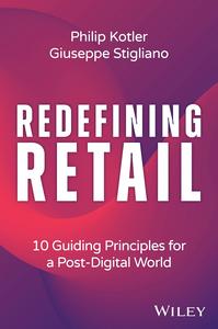 Redefining Retail 10 Guiding Principles for a Post–Digital World
