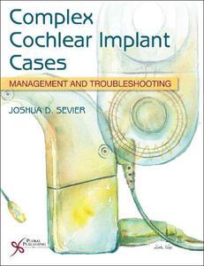 Complex Cochlear Implant Cases Management and Troubleshooting