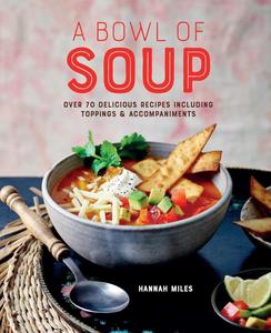 A Bowl of Soup Over 70 delicious recipes including toppings & accompaniments