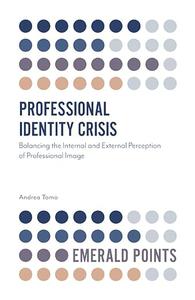 Professional Identity Crisis Balancing the Internal and External Perception of Professional Image