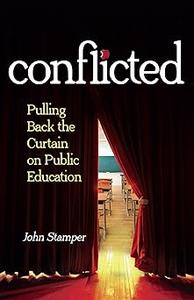 Conflicted Pulling Back the Curtain on Public Education