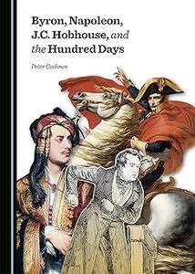 Byron, Napoleon, J.C. Hobhouse, and the Hundred Days