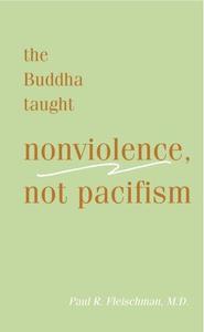The Buddha Taught Nonviolence, Not Pacifism