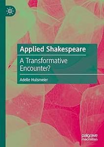 Applied Shakespeare A Transformative Encounter