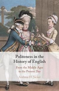 Politeness in the History of English From the Middle Ages to the Present Day