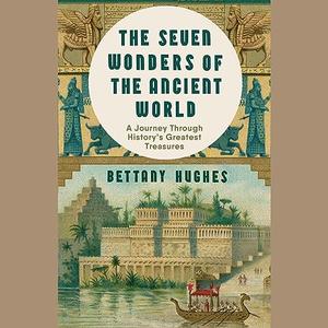The Seven Wonders of the Ancient World A Journey Through History’s Greatest Treasures [Audiobook]