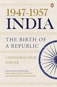 1947–1957, India The Birth of a Republic