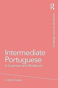Intermediate Portuguese A Grammar and Workbook