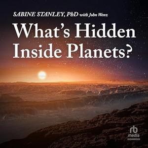 What's Hidden Inside Planets? [Audiobook]