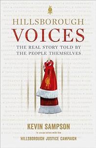 Hillsborough Voices The Real Story Told by the People Themselves