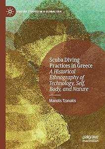 Scuba Diving Practices in Greece A Historical Ethnography of Technology, Self, Body, and Nature