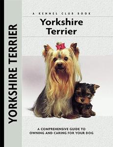 Yorkshire Terrier a Comprehensive Guide to Owning and Caring for Your Dog