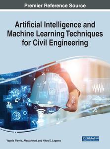 Artificial Intelligence and Machine Learning Techniques for Civil Engineering
