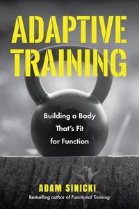Adaptive Training Building a Body That’s Fit for Function (Men’s Health and Fitness, Functional Movement