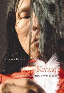 Kiviuq An Inuit Hero and His Siberian Cousins (Volume 54) (McGill–Queen's Native and Northern Series)