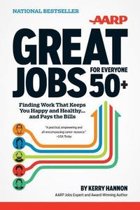 AARP great jobs for everyone 50+ finding work that keeps you happy and healthy and pays the bills