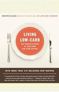 Living Low–Carb The Complete Guide to Long Term Low–Carb Dieting