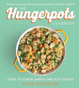 The Hungerpots Cookbook Over 70 super–simple one–pot dishes! (2024)