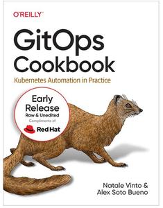 GitOps Cookbook (Fourth Early Release)