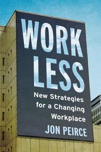 Work Less New Strategies for a Changing Workplace
