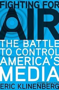 Fighting for Air The Battle to Control America’s Media (2024)