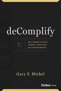 deComplify How Simplicity Drives Stability, Innovation and Transformation
