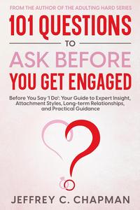 101 Questions to Ask Before You Get Engaged Before You Say 'I Do'