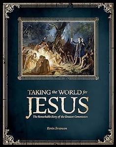 Taking the World for Jesus The Remarkable Story of the Greatest Commission