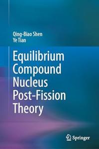 Equilibrium Compound Nucleus Post–Fission Theory